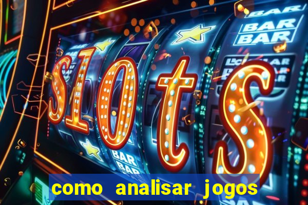 como analisar jogos de futebol para apostar